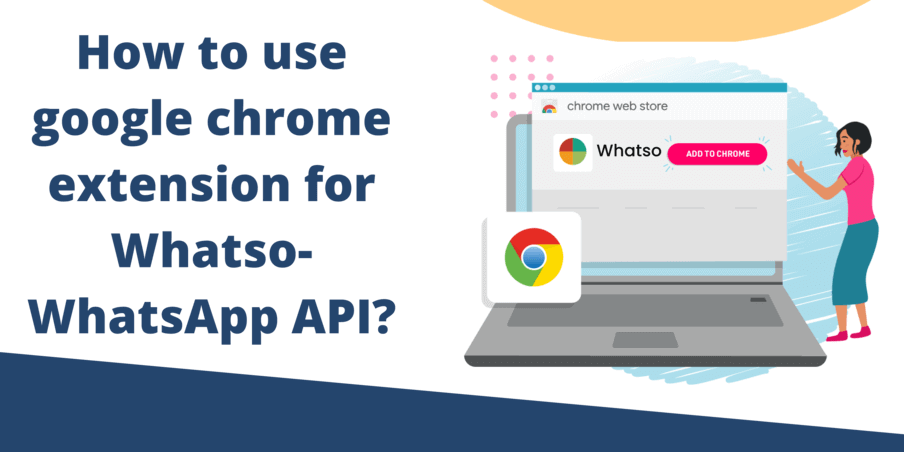 How to use Google Chrome Extension for Whatso-WhatsApp API