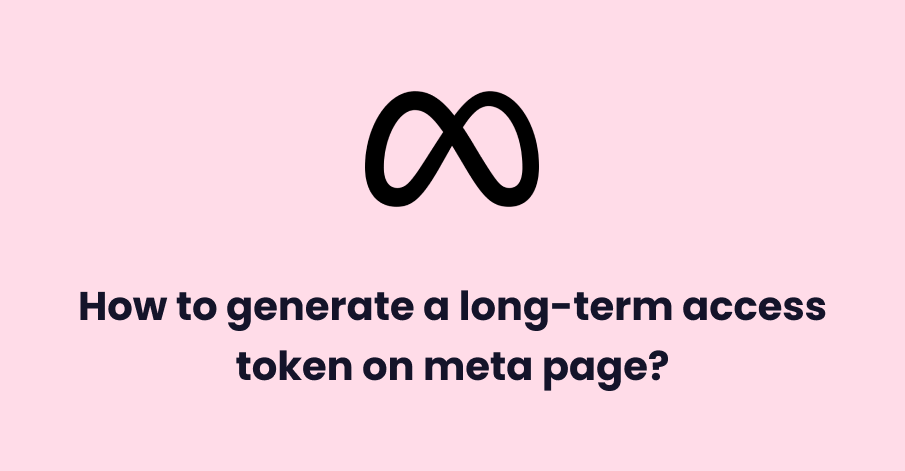 How to generate a long-term access token on meta page